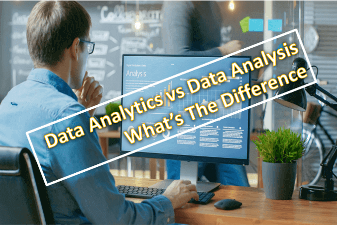 Data Analytics Vs Data Analysis
